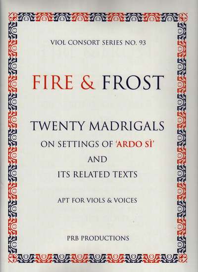 photo of Fire & Frost, Twenty Madrigals on the Settings of Ardo Si